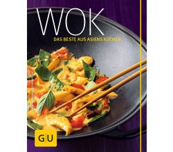 Wok - das Beste aus Asiens Küchen von Bettina Matthaei / GU / Kochbuch / Buch